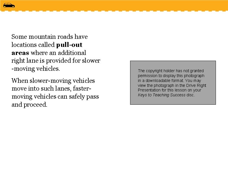 Some mountain roads have locations called pull-out areas where an additional right lane is