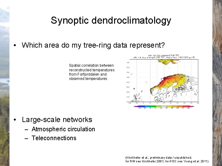 Synoptic dendroclimatology • Which area do my tree-ring data represent? Spatial correlation between reconstructed