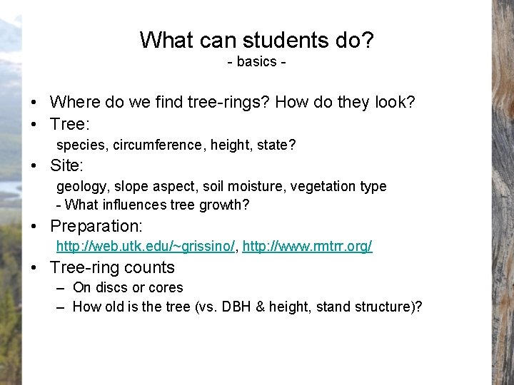 What can students do? - basics - • Where do we find tree-rings? How