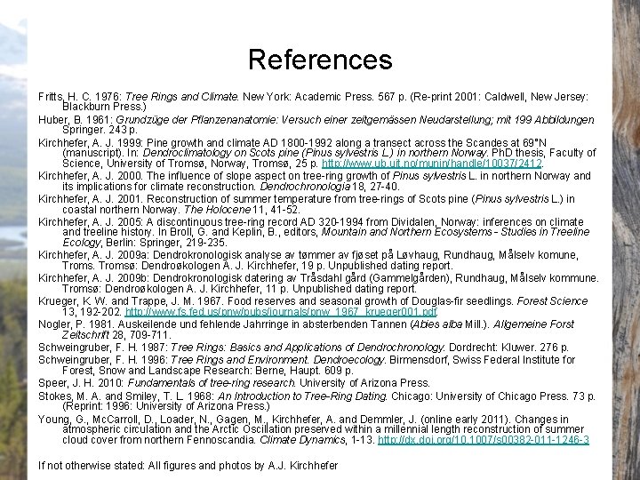 References Fritts, H. C. 1976: Tree Rings and Climate. New York: Academic Press. 567