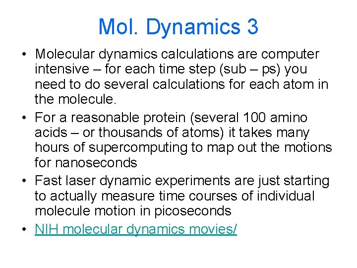 Mol. Dynamics 3 • Molecular dynamics calculations are computer intensive – for each time