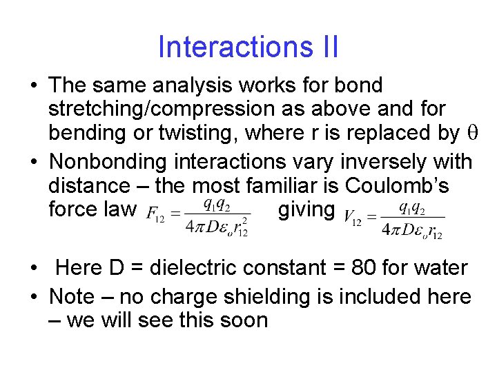 Interactions II • The same analysis works for bond stretching/compression as above and for