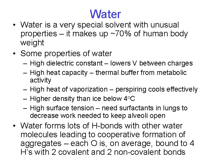 Water • Water is a very special solvent with unusual properties – it makes