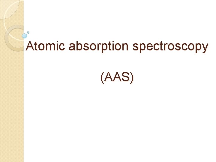 Atomic absorption spectroscopy (AAS) 