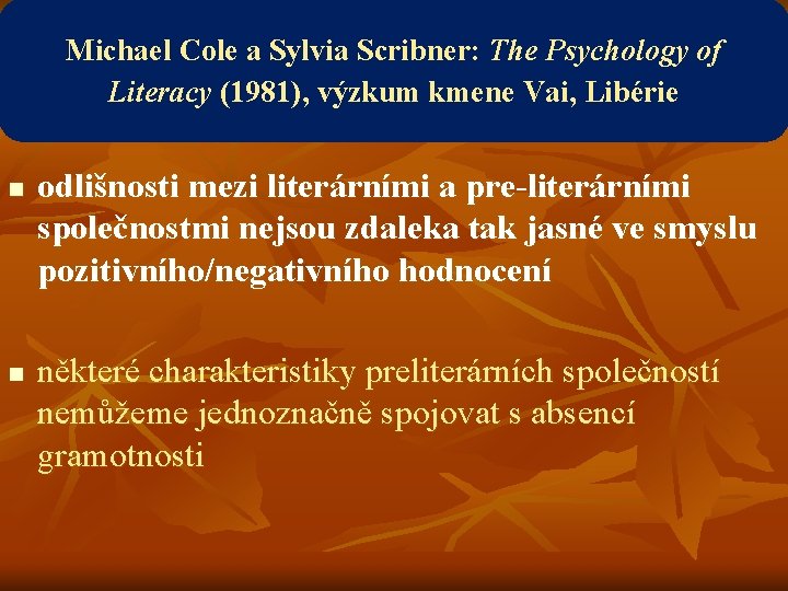 Michael Cole a Sylvia Scribner: The Psychology of Literacy (1981), výzkum kmene Vai, Libérie