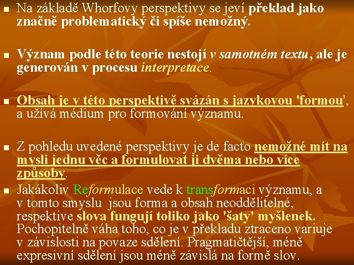n n n Na základě Whorfovy perspektivy se jeví překlad jako značně problematický či