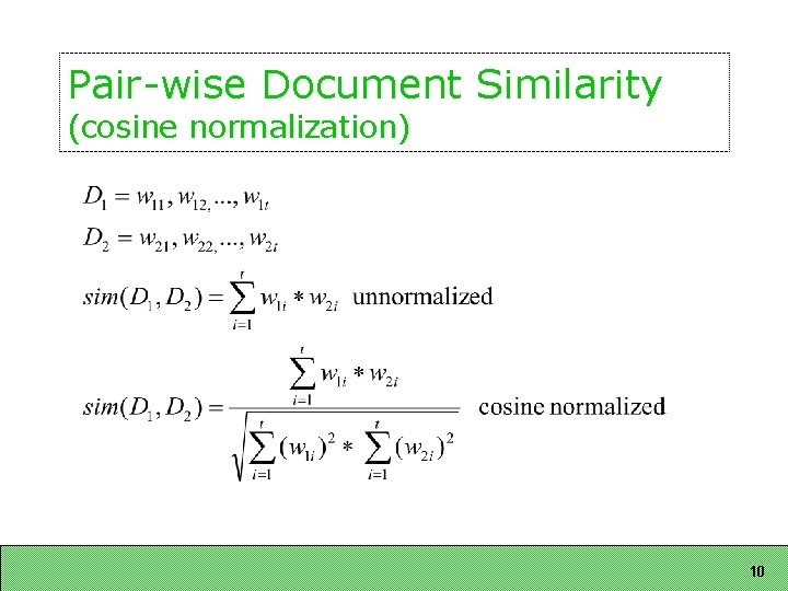 Pair-wise Document Similarity (cosine normalization) 10 