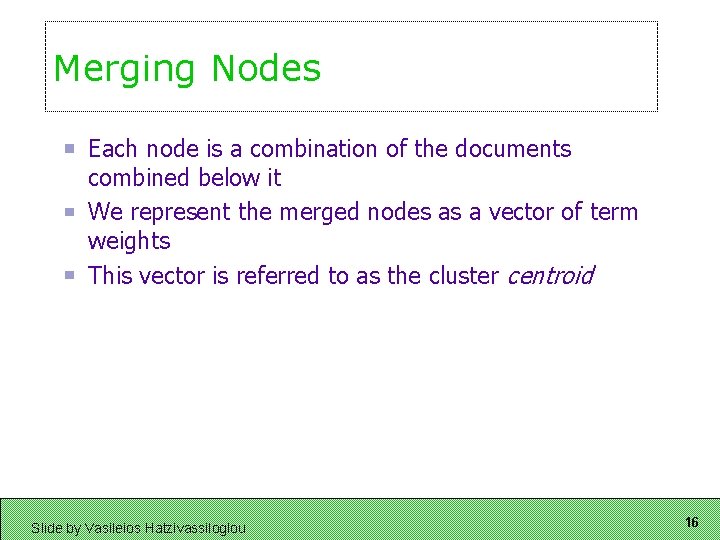 Merging Nodes Each node is a combination of the documents combined below it We