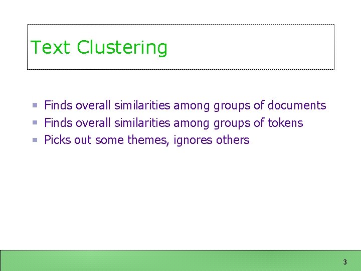 Text Clustering Finds overall similarities among groups of documents Finds overall similarities among groups