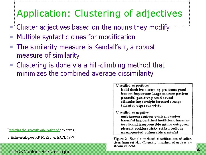 Application: Clustering of adjectives Cluster adjectives based on the nouns they modify Multiple syntactic