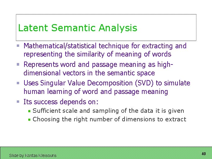 Latent Semantic Analysis Mathematical/statistical technique for extracting and representing the similarity of meaning of