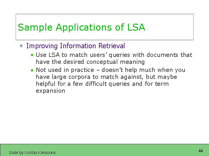 Sample Applications of LSA Improving Information Retrieval Use LSA to match users’ queries with