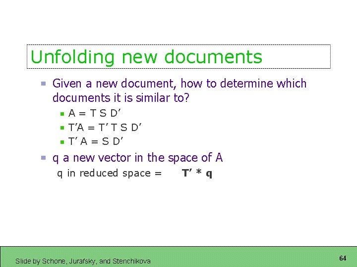 Unfolding new documents Given a new document, how to determine which documents it is
