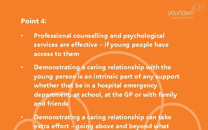 Point 4: • Professional counselling and psychological services are effective – if young people