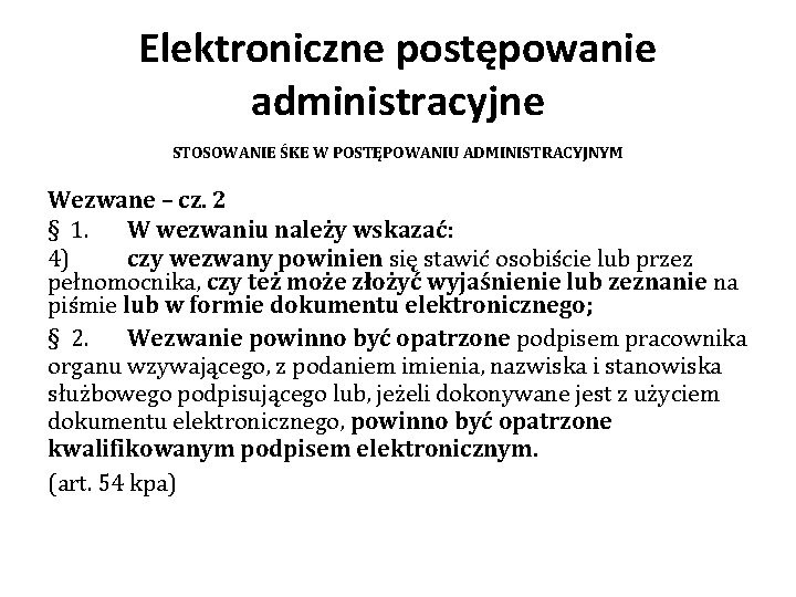 Elektroniczne postępowanie administracyjne STOSOWANIE ŚKE W POSTĘPOWANIU ADMINISTRACYJNYM Wezwane – cz. 2 § 1.