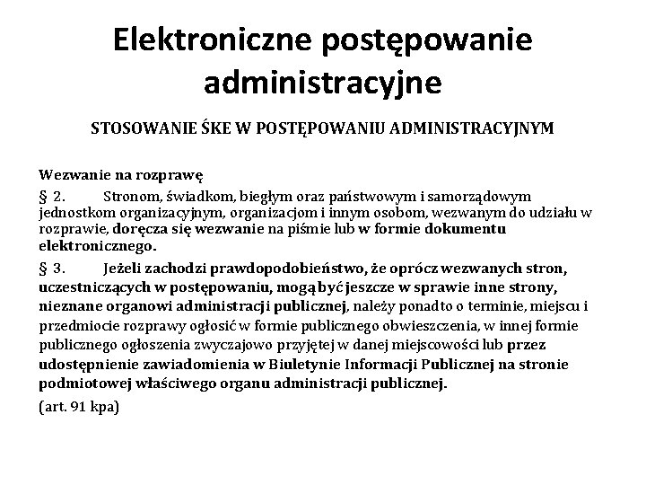 Elektroniczne postępowanie administracyjne STOSOWANIE ŚKE W POSTĘPOWANIU ADMINISTRACYJNYM Wezwanie na rozprawę § 2. Stronom,