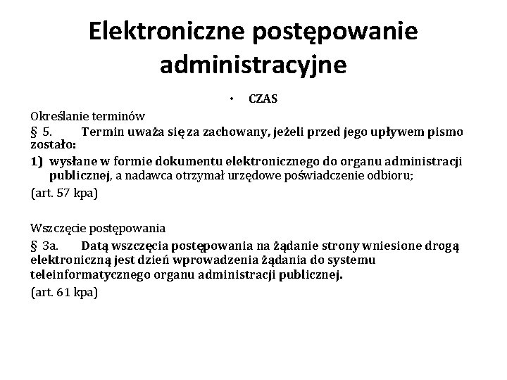 Elektroniczne postępowanie administracyjne • CZAS Określanie terminów § 5. Termin uważa się za zachowany,