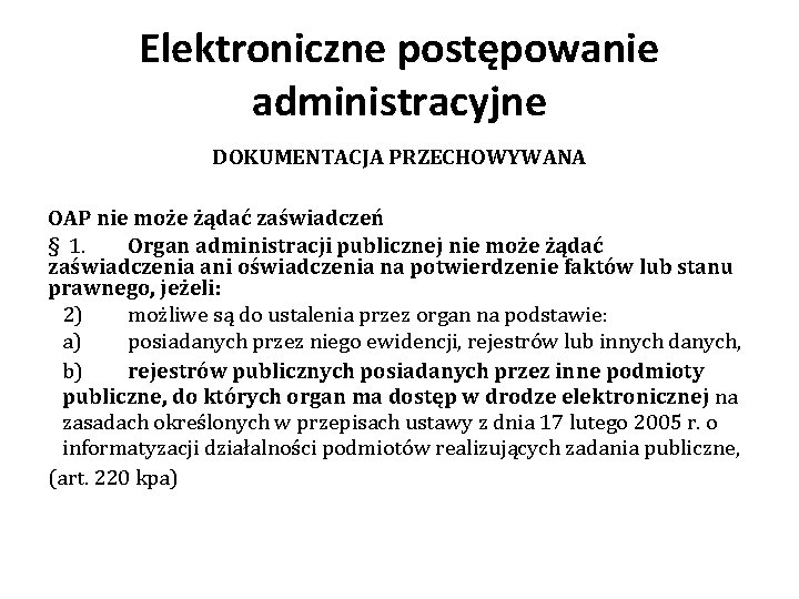 Elektroniczne postępowanie administracyjne DOKUMENTACJA PRZECHOWYWANA OAP nie może żądać zaświadczeń § 1. Organ administracji