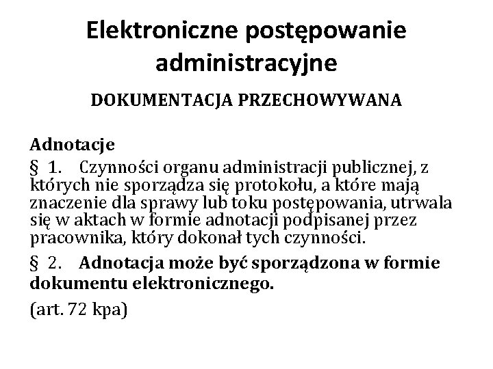 Elektroniczne postępowanie administracyjne DOKUMENTACJA PRZECHOWYWANA Adnotacje § 1. Czynności organu administracji publicznej, z których