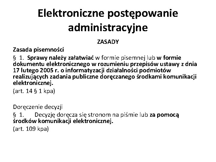 Elektroniczne postępowanie administracyjne ZASADY Zasada pisemności § 1. Sprawy należy załatwiać w formie pisemnej