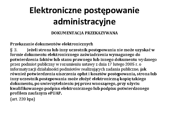 Elektroniczne postępowanie administracyjne DOKUMENTACJA PRZEKAZYWANA Przekazanie dokumentów elektronicznych § 3. Jeżeli strona lub inny