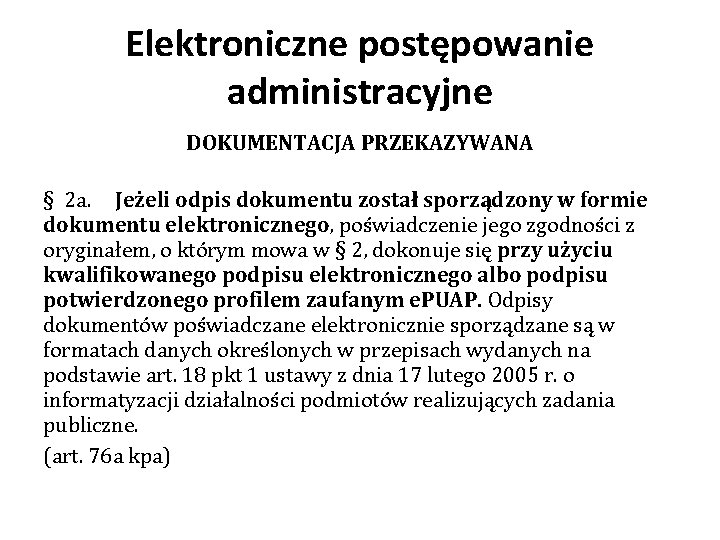 Elektroniczne postępowanie administracyjne DOKUMENTACJA PRZEKAZYWANA § 2 a. Jeżeli odpis dokumentu został sporządzony w