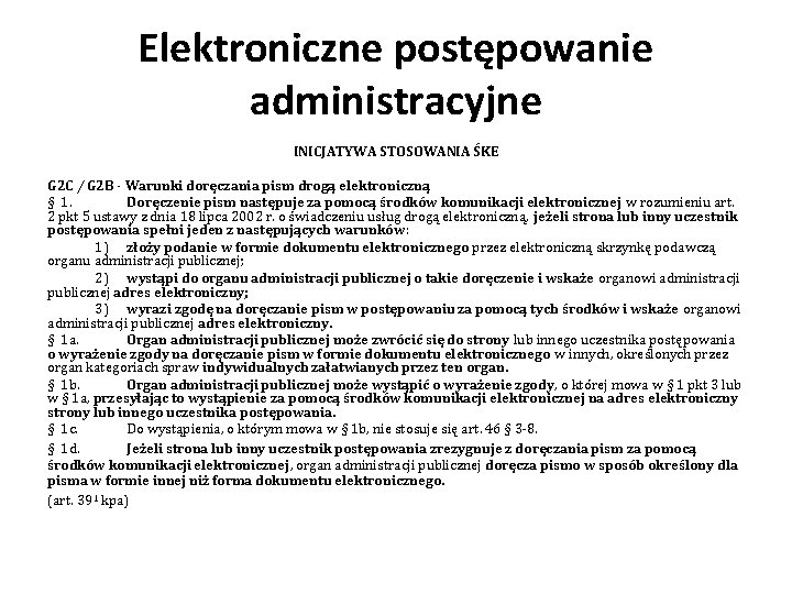 Elektroniczne postępowanie administracyjne INICJATYWA STOSOWANIA ŚKE G 2 C / G 2 B -