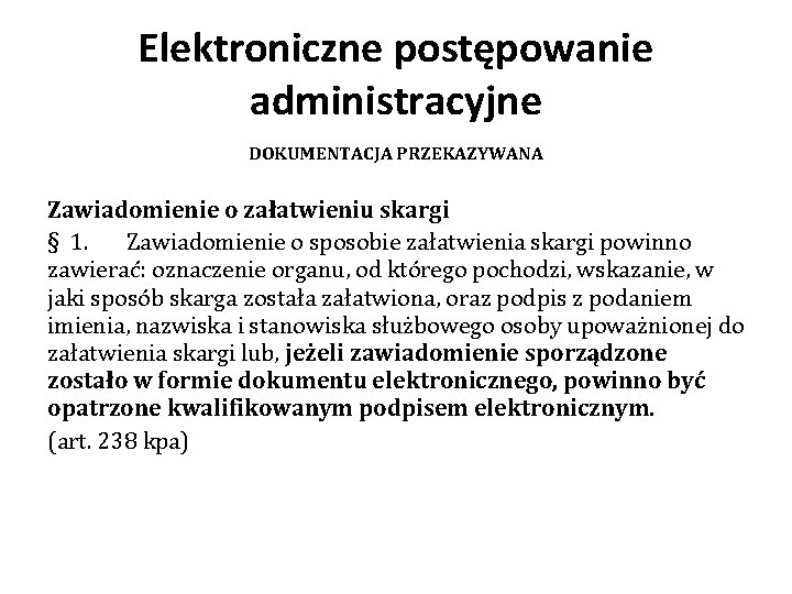 Elektroniczne postępowanie administracyjne DOKUMENTACJA PRZEKAZYWANA Zawiadomienie o załatwieniu skargi § 1. Zawiadomienie o sposobie