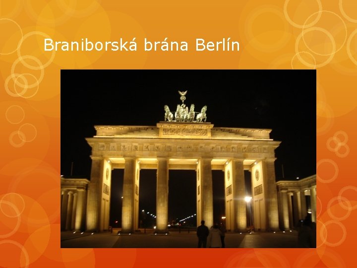 Braniborská brána Berlín Braniborská brána Berlín