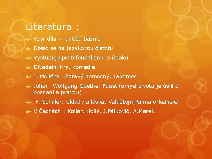 Literatura : Vzor díla – antičtí básníci Dbalo se na jazykovou čistotu Vystupuje proti Literatura : Vzor díla – antičtí básníci Dbalo se na jazykovou čistotu Vystupuje proti