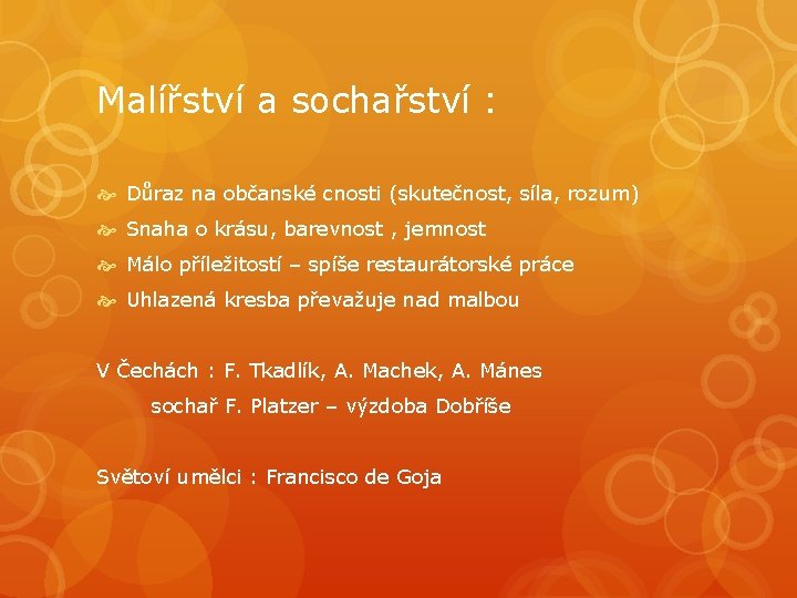 Malířství a sochařství : Důraz na občanské cnosti (skutečnost, síla, rozum) Snaha o krásu, Malířství a sochařství : Důraz na občanské cnosti (skutečnost, síla, rozum) Snaha o krásu,