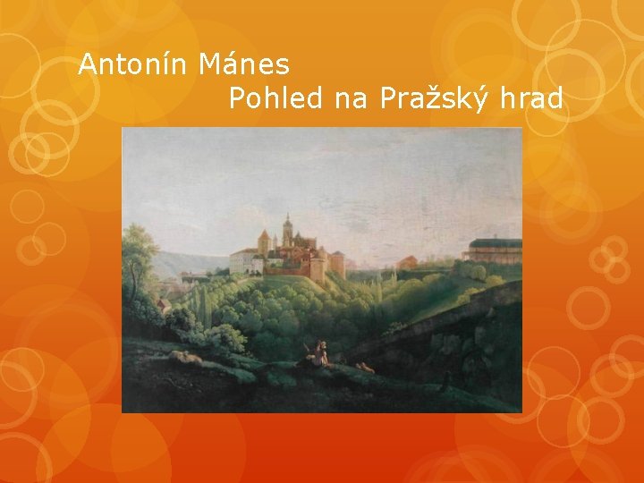 Antonín Mánes Pohled na Pražský hrad Antonín Mánes Pohled na Pražský hrad