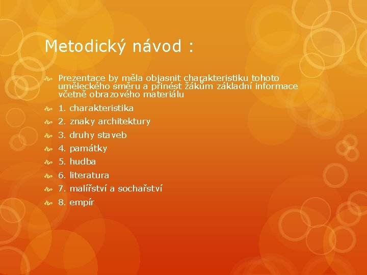Metodický návod : Prezentace by měla objasnit charakteristiku tohoto uměleckého směru a přinést žákům Metodický návod : Prezentace by měla objasnit charakteristiku tohoto uměleckého směru a přinést žákům