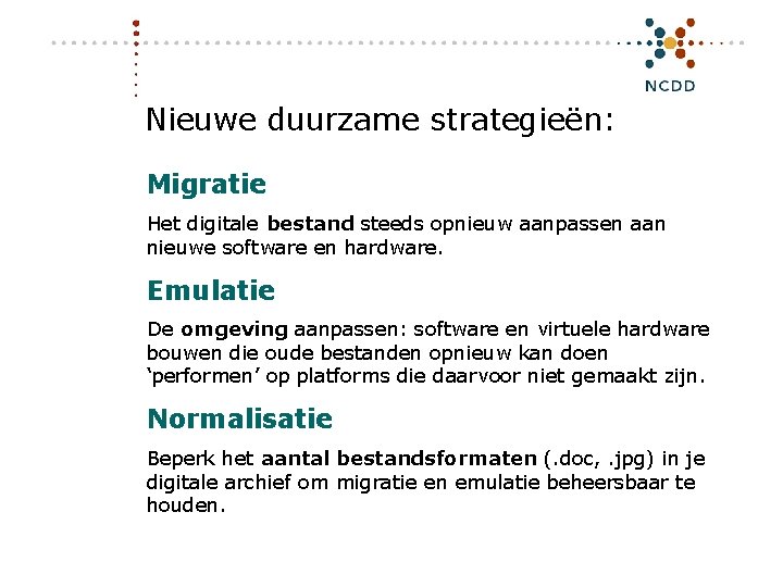 Nieuwe duurzame strategieën: Migratie Het digitale bestand steeds opnieuw aanpassen aan nieuwe software en