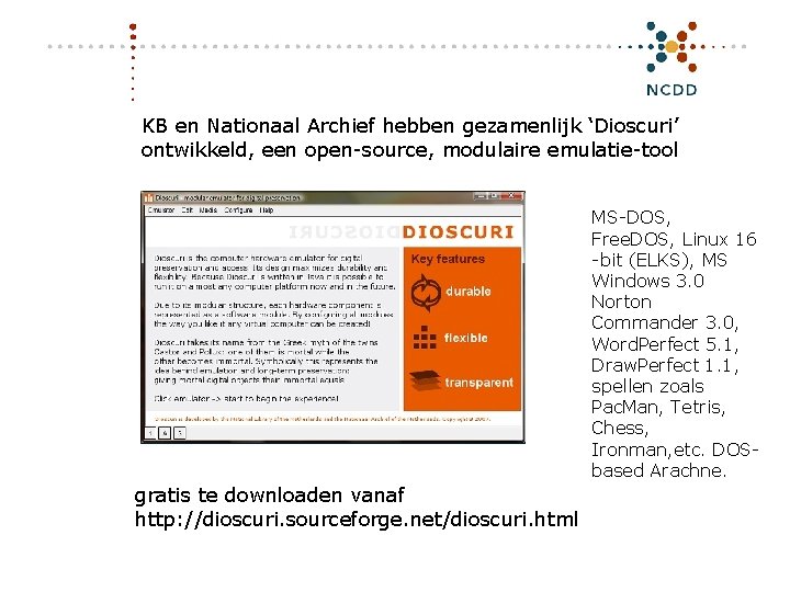 KB en Nationaal Archief hebben gezamenlijk ‘Dioscuri’ ontwikkeld, een open-source, modulaire emulatie-tool MS-DOS, Free.