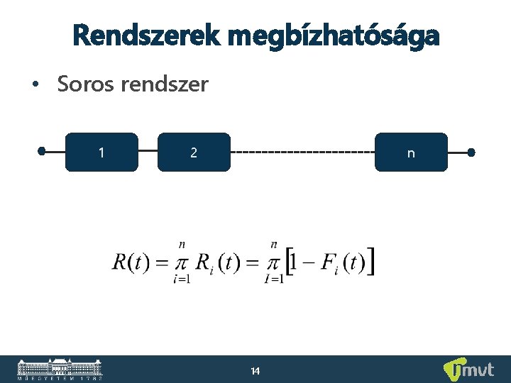 Rendszerek megbízhatósága • Soros rendszer 1 2 n 14 