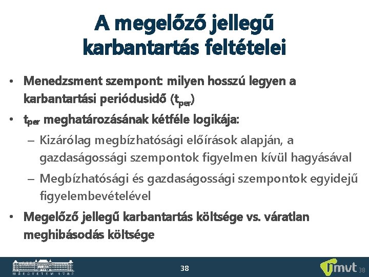 A megelőző jellegű karbantartás feltételei • Menedzsment szempont: milyen hosszú legyen a karbantartási periódusidő