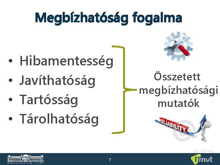 Megbízhatóság fogalma • • Hibamentesség Javíthatóság Tartósság Tárolhatóság 7 Összetett megbízhatósági mutatók 