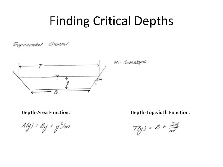 Finding Critical Depths Depth-Area Function: Depth-Topwidth Function: 