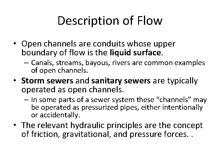 Description of Flow • Open channels are conduits whose upper boundary of flow is