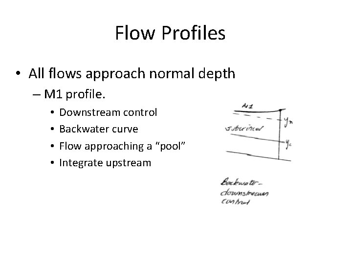 Flow Profiles • All flows approach normal depth – M 1 profile. • •