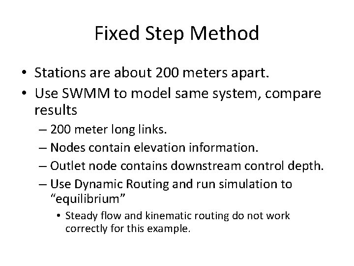 Fixed Step Method • Stations are about 200 meters apart. • Use SWMM to