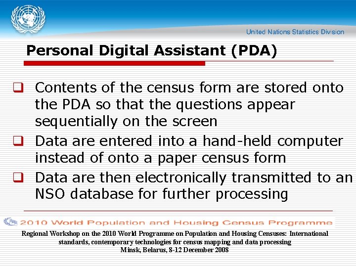 Personal Digital Assistant (PDA) q Contents of the census form are stored onto the