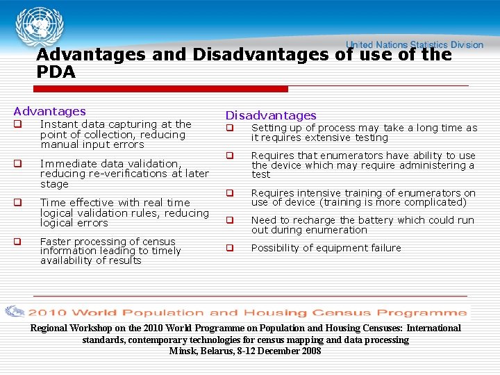 Advantages and Disadvantages of use of the PDA Advantages q Instant data capturing at