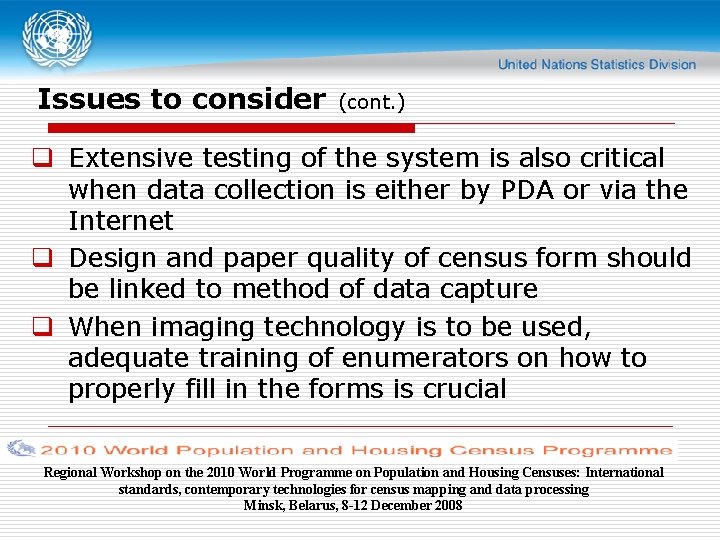 Issues to consider (cont. ) q Extensive testing of the system is also critical