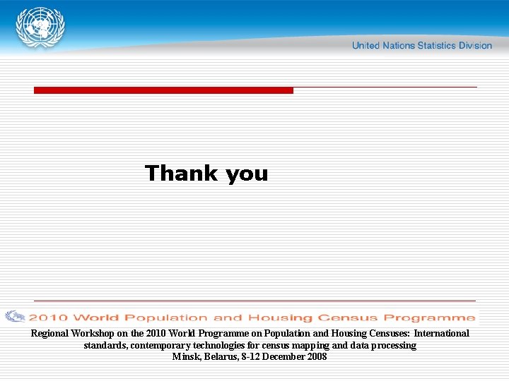 Thank you Regional Workshop on the 2010 World Programme on Population and Housing Censuses: