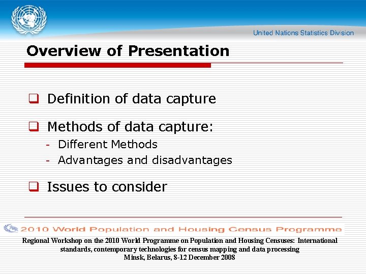 Overview of Presentation q Definition of data capture q Methods of data capture: -