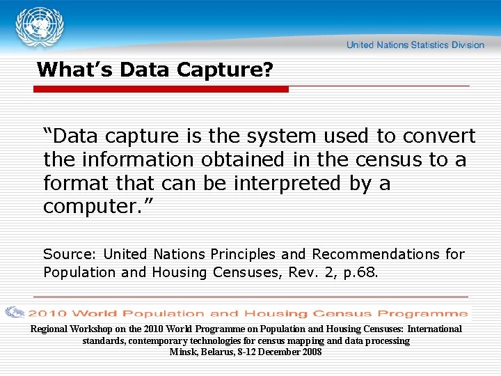 What’s Data Capture? “Data capture is the system used to convert the information obtained