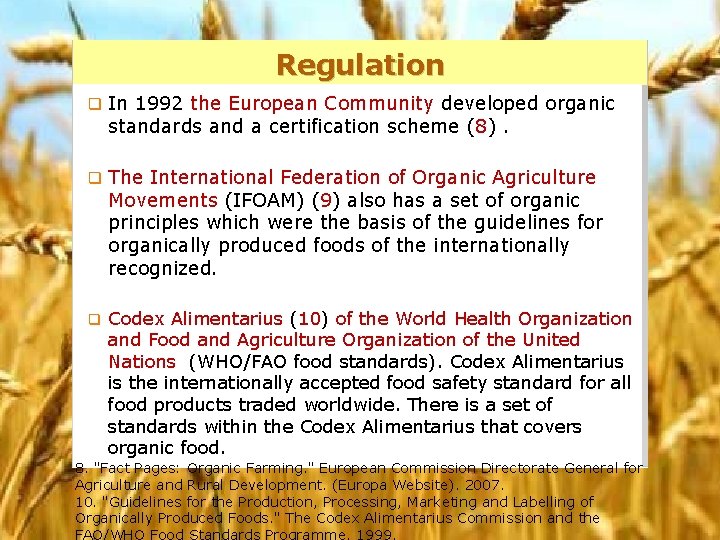 Regulation q In 1992 the European Community developed organic standards and a certification scheme