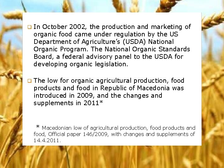 q In October 2002, the production and marketing of organic food came under regulation